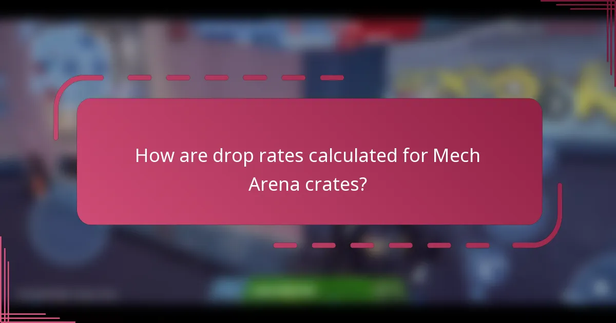How are drop rates calculated for Mech Arena crates?