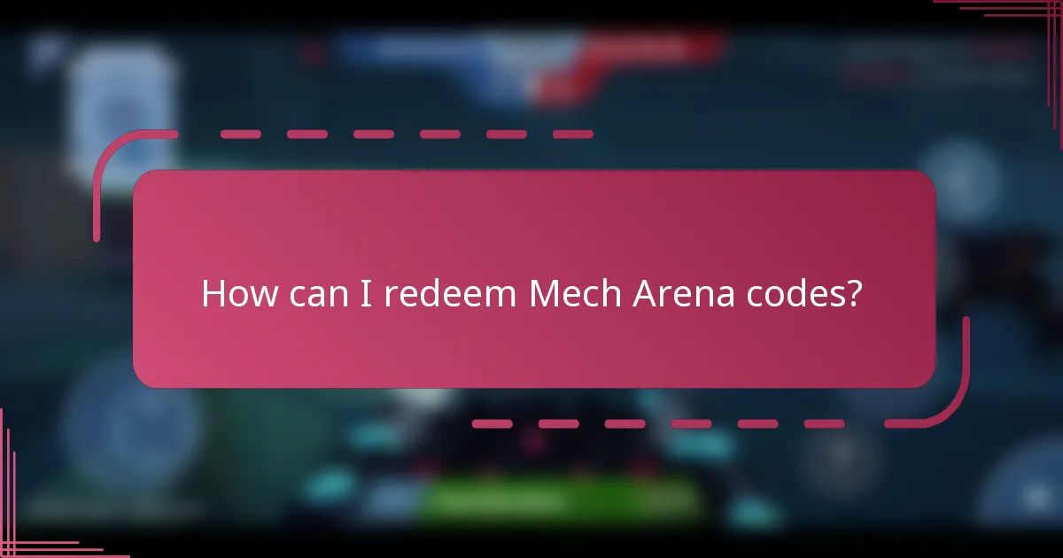 How can I redeem Mech Arena codes?