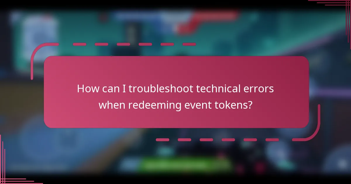 How can I troubleshoot technical errors when redeeming event tokens?