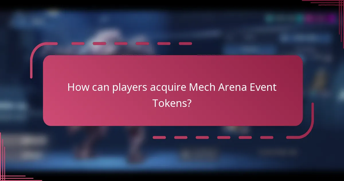 How can players acquire Mech Arena Event Tokens?