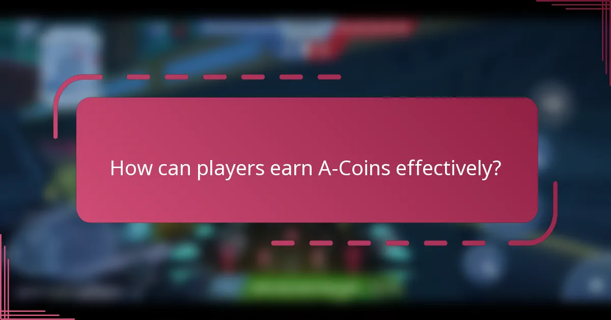 How can players earn A-Coins effectively?