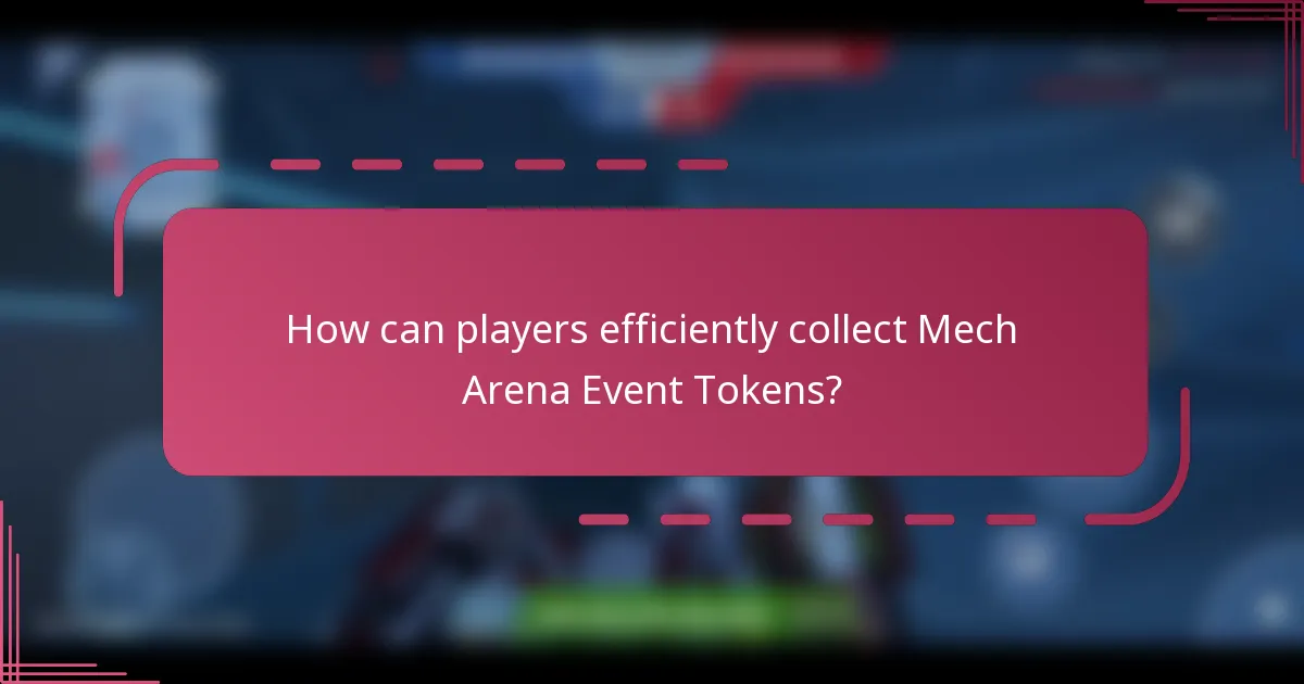 How can players efficiently collect Mech Arena Event Tokens?