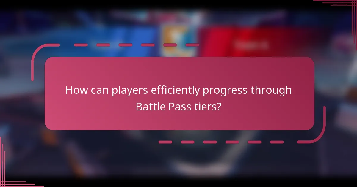 How can players efficiently progress through Battle Pass tiers?