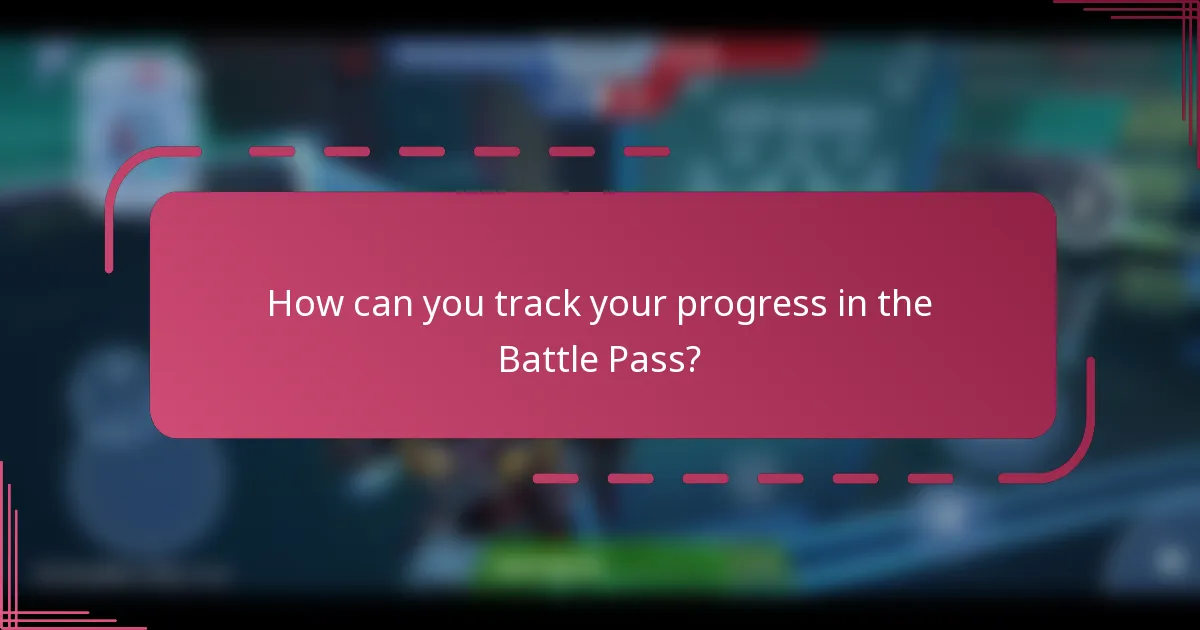 How can you track your progress in the Battle Pass?