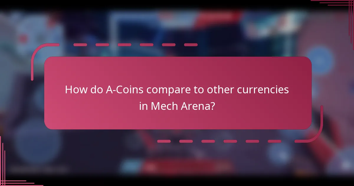 How do A-Coins compare to other currencies in Mech Arena?