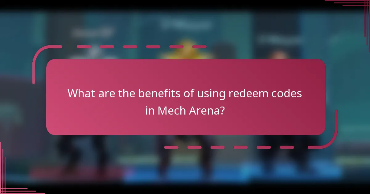 What are the benefits of using redeem codes in Mech Arena?