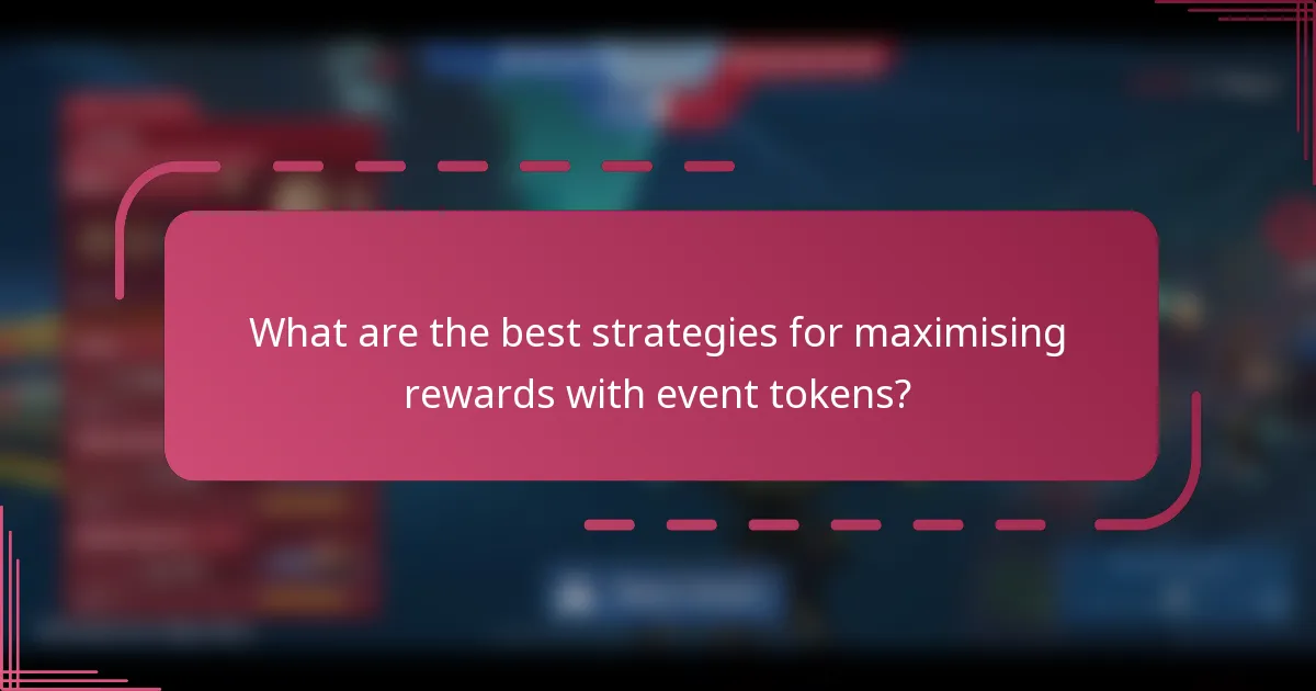 What are the best strategies for maximising rewards with event tokens?