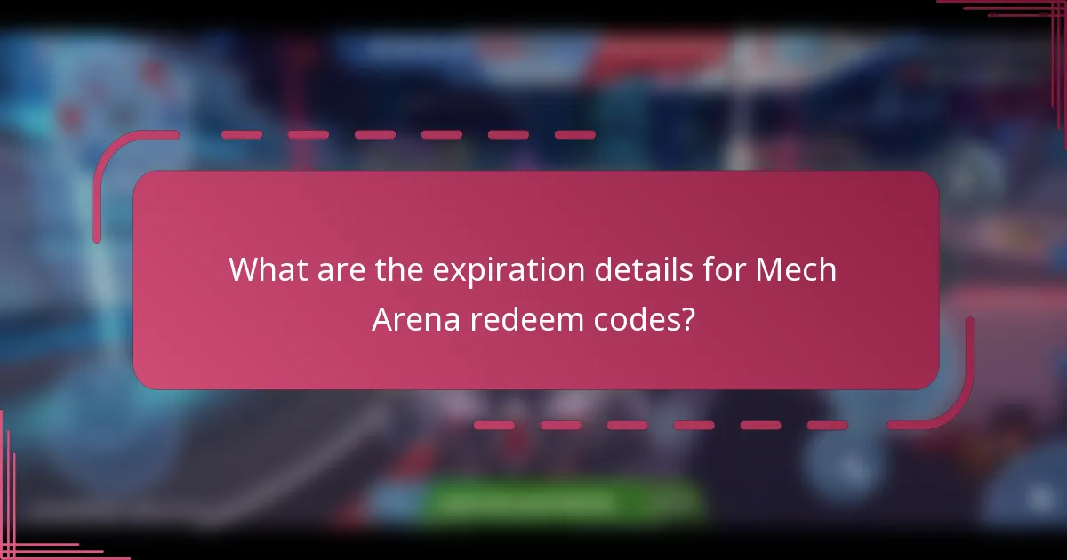 What are the expiration details for Mech Arena redeem codes?