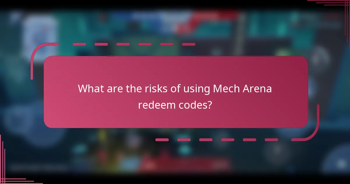 What are the risks of using Mech Arena redeem codes?