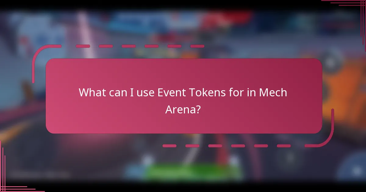 What can I use Event Tokens for in Mech Arena?