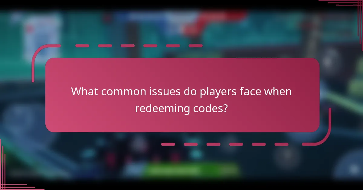 What common issues do players face when redeeming codes?