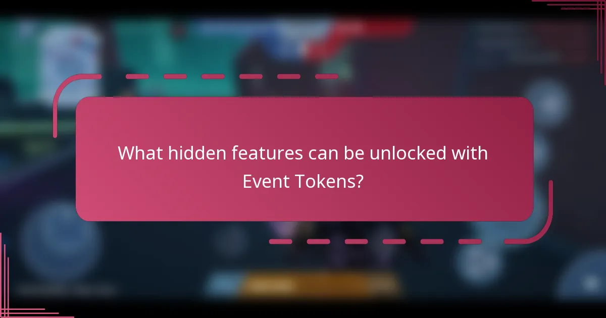 What hidden features can be unlocked with Event Tokens?
