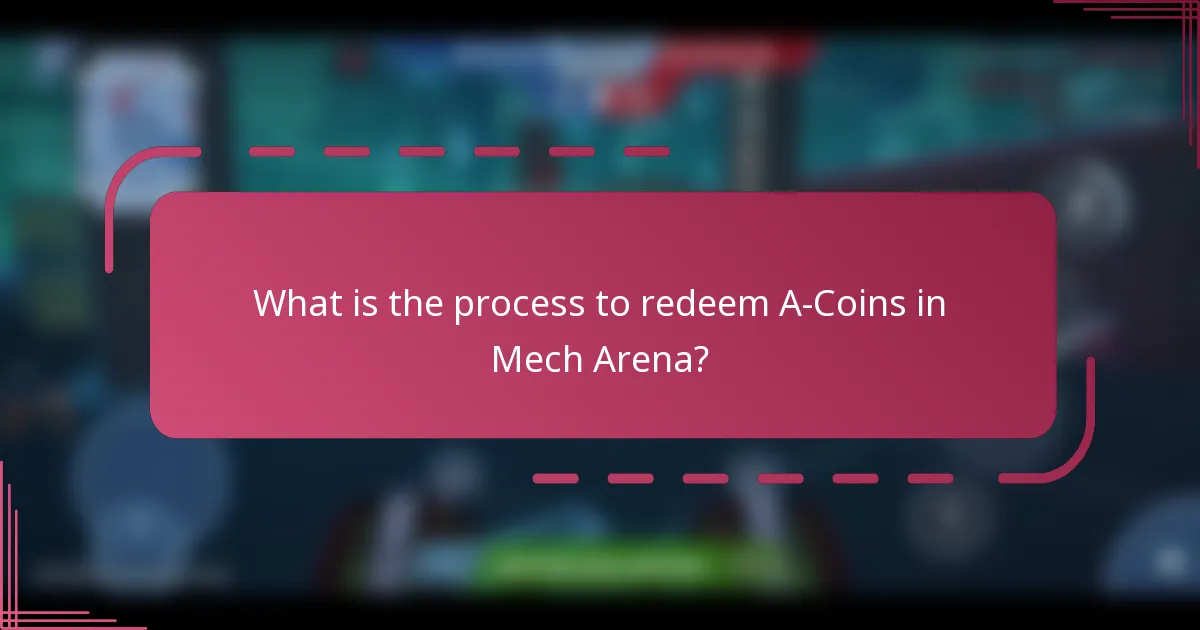 What is the process to redeem A-Coins in Mech Arena?