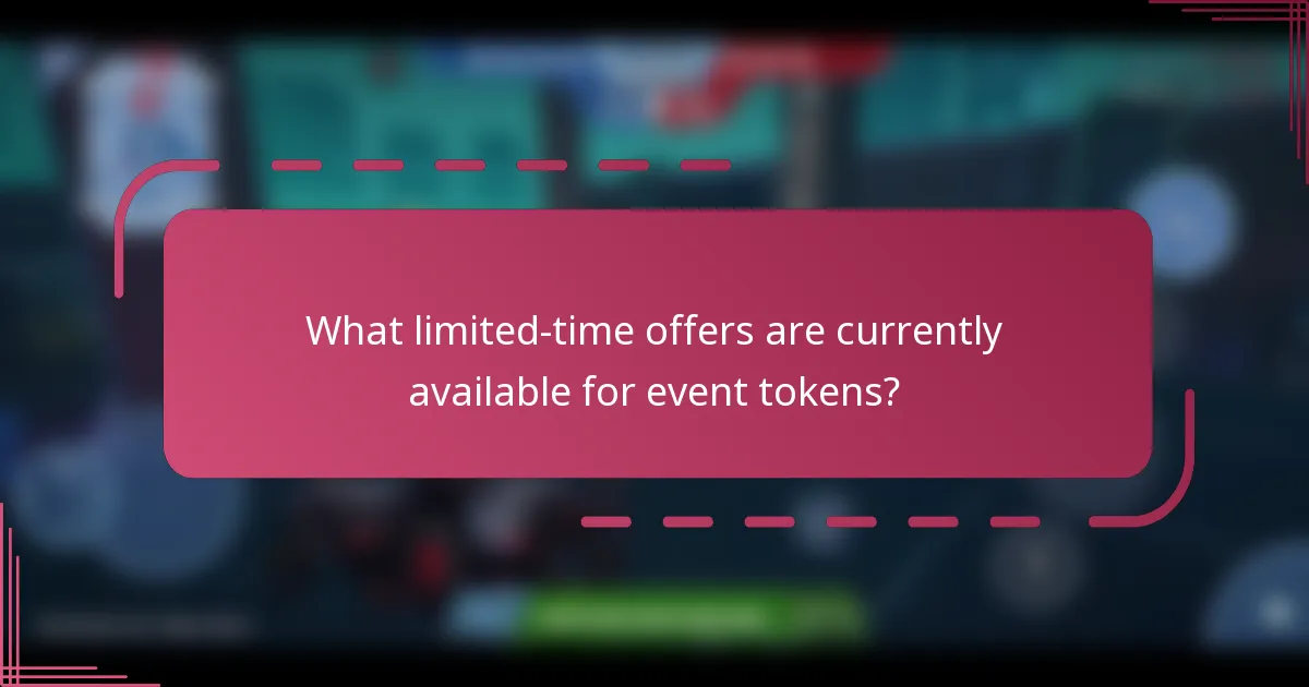What limited-time offers are currently available for event tokens?