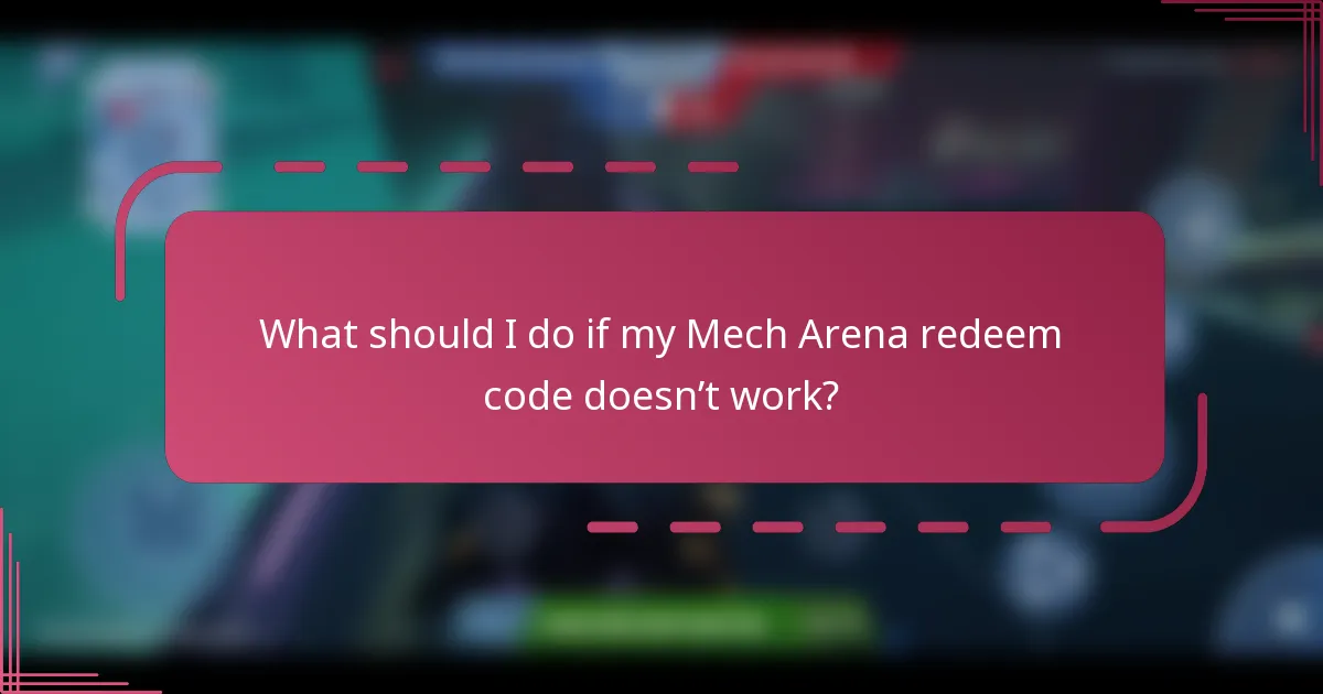 What should I do if my Mech Arena redeem code doesn’t work?
