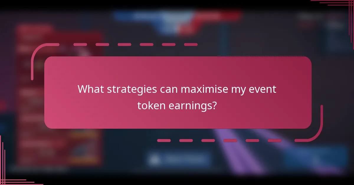 What strategies can maximise my event token earnings?