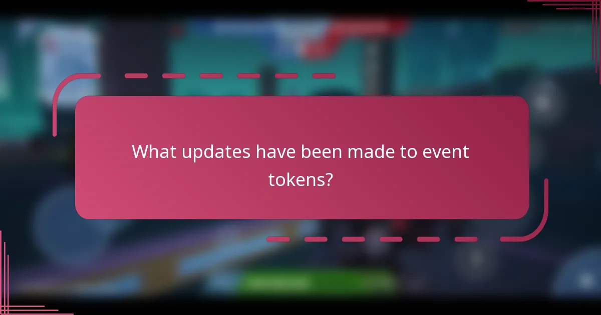 What updates have been made to event tokens?