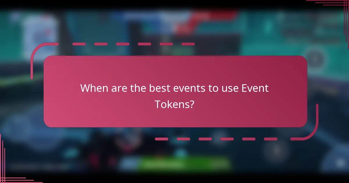 When are the best events to use Event Tokens?