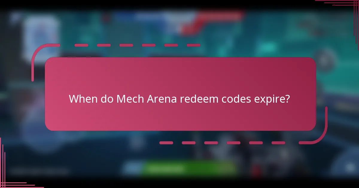 When do Mech Arena redeem codes expire?