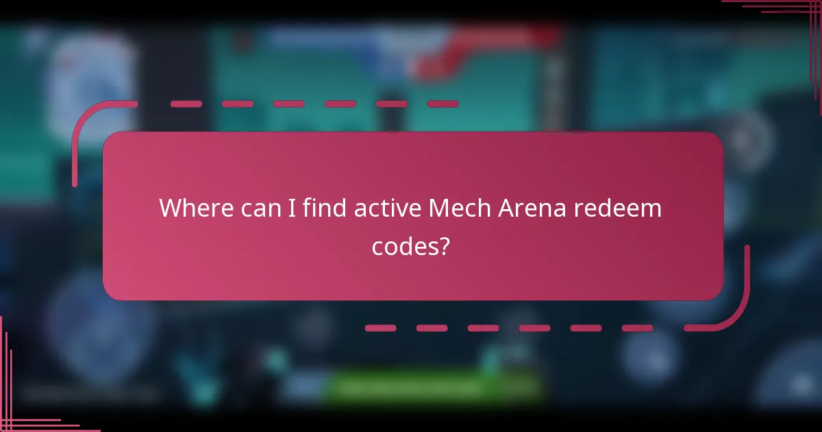 Where can I find active Mech Arena redeem codes?