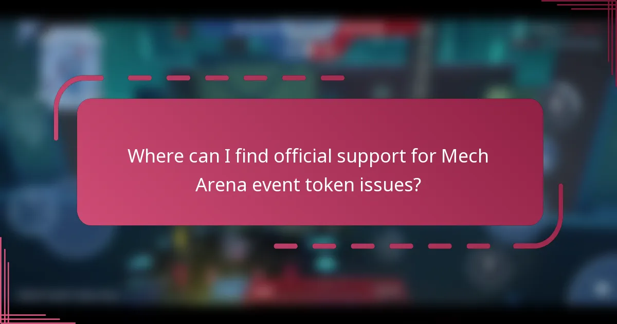 Where can I find official support for Mech Arena event token issues?
