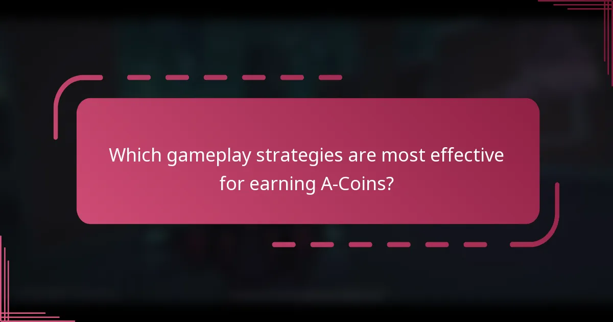 Which gameplay strategies are most effective for earning A-Coins?