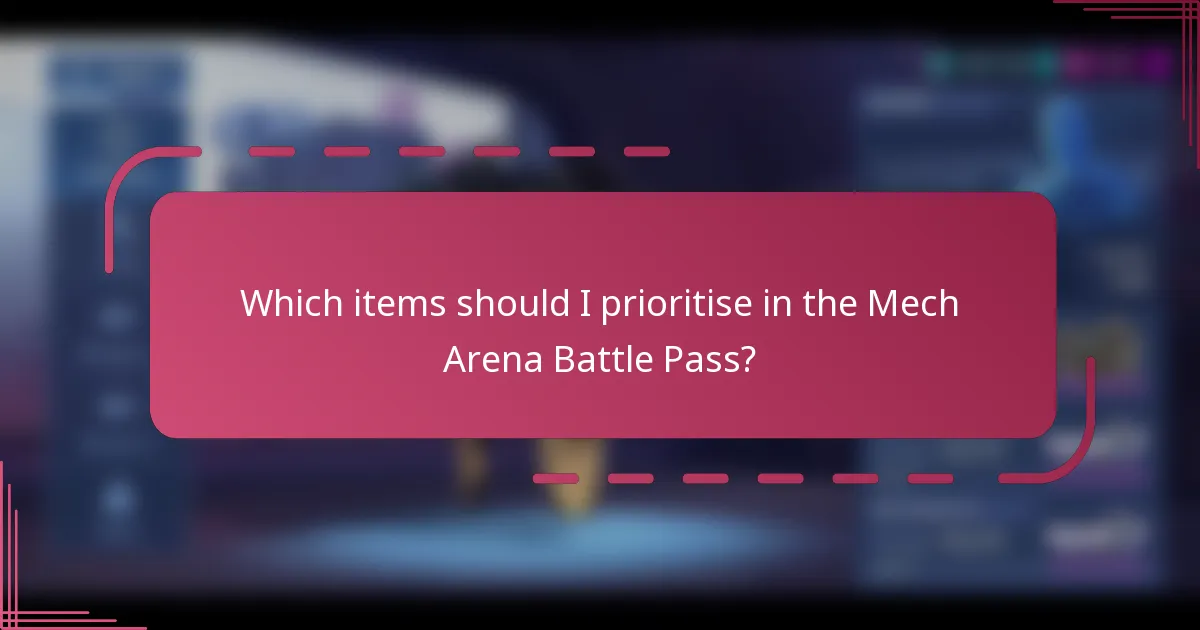Which items should I prioritise in the Mech Arena Battle Pass?
