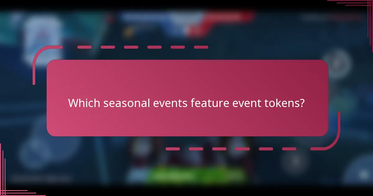 Which seasonal events feature event tokens?