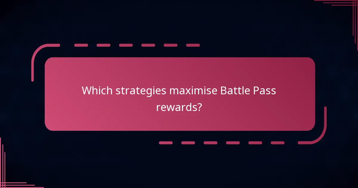 Which strategies maximise Battle Pass rewards?